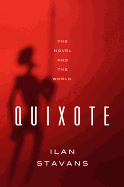Quixote: The Novel and the World