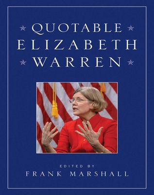 Quotable Elizabeth Warren - Marshall, Frank (Editor)