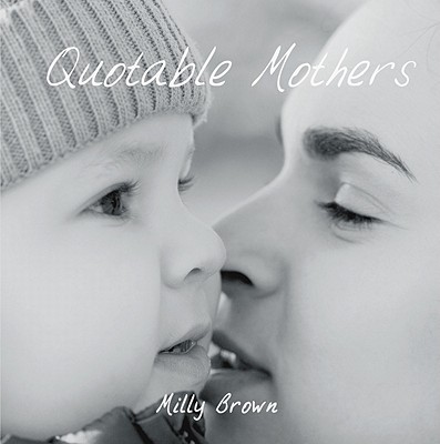 Quotable Mothers - Brown, Milly