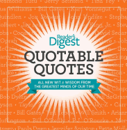 Quotable Quotes: Wit and Wisdom from the Greatest Minds of Our Time