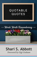Quotable Quotes: Words Worth Remembering