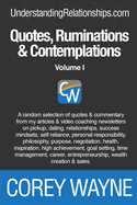 Quotes, Ruminations & Contemplations: Volume I