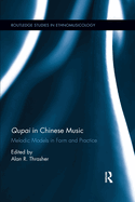 Qupai in Chinese Music: Melodic Models in Form and Practice