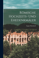 R�mische Hochzeits- Und Ehedenkm�ler