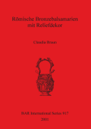 R�mische Bronzebalsamarien Mit Reliefdekor
