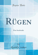 R�gen: Eine Inselstudie (Classic Reprint)