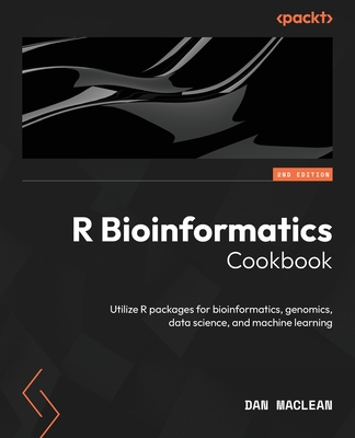 R Bioinformatics Cookbook: Utilize R packages for bioinformatics, genomics, data science, and machine learning - MacLean, Dan