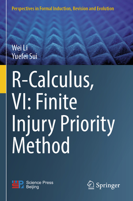 R-Calculus, VI: Finite Injury Priority Method - Li, Wei, and Sui, Yuefei