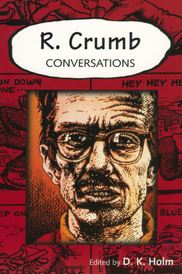 R. Crumb: Conversations - Holm, D K (Editor)