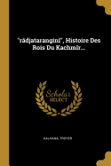 R?djatarangin?, Histoire Des Rois Du Kachm?r...