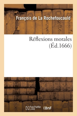 R?flexions Morales - La Rochefoucauld