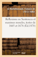 R?flexions Ou Sentences Et Maximes Morales, Textes de 1665 Et 1678