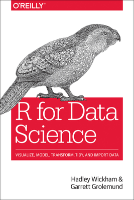 R for Data Science - Wickham, Garrett, and Grolemund, Garrett