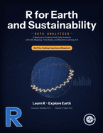 R for Earth and Sustainability Data Analytics: A Beginner's Guide to Earth Data Analytics with GIS, Mapping, Time Series, and Machine Learning in R