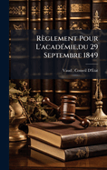 R?glement Pour L'acad?(c)mie, du 29 Septembre 1849