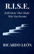 R.I.S.E: Reflections That Shape Who You Become