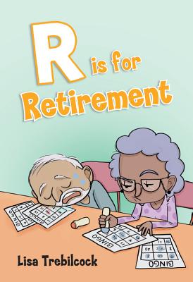 R Is for Retirement - Trebilcock, Lisa