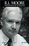 R.L. Moore: Mathematician and Teacher