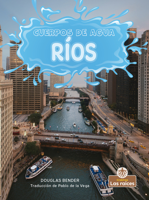 R?os (Rivers) - Bender, Douglas, and de la Vega, Pablo (Translated by)