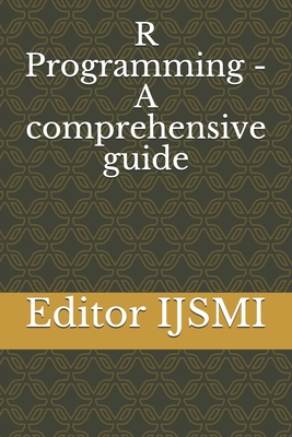 R Programming - A comprehensive guide - Ijsmi, Editor