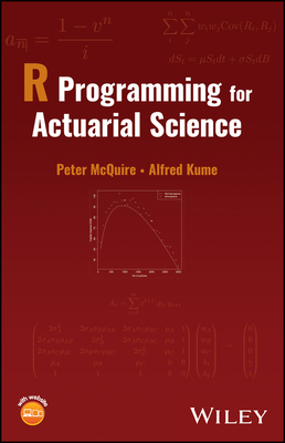 R Programming for Actuarial Science - McQuire, Peter, and Kume, Alfred