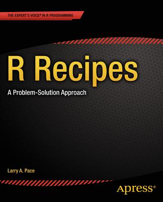R Recipes: A Problem-Solution Approach - Pace, Larry