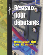 R?seaux pour d?butants: Module pratique 1 CCNA1 (Labs + 200 exercices)