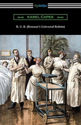 R. U. R. (Rossum's Universal Robots) - Capek, Karel, and Selver, Paul (Translated by), and Playfair, Nigel (Translated by)