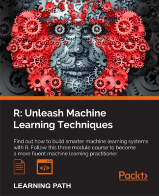 R: Unleash Machine Learning Techniques: Smarter data analytics - Bali, Raghav, and Sarkar, Dipanjan, and Lantz, Brett