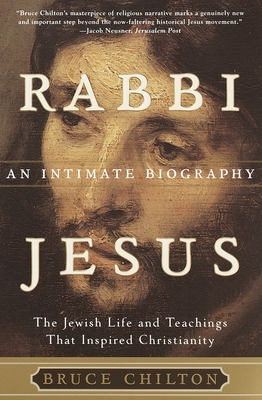 Rabbi Jesus: An Intimate Biography - Chilton, Bruce