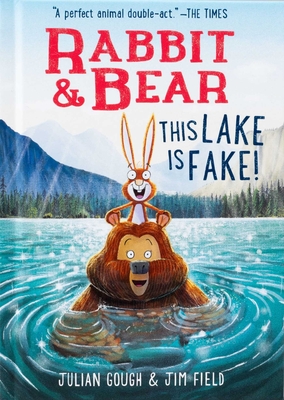 Rabbit & Bear: This Lake Is Fake! - Gough, Julian