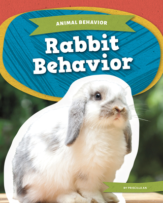 Rabbit Behavior - An, Priscilla