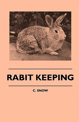 Rabbit Keeping - Snow, C