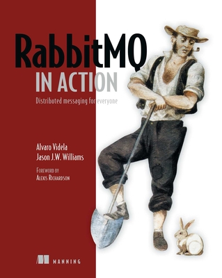 RabbitMQ in Action - Videla, Alvaro, and Williams, Jason