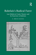 Rabelais's Radical Farce: Late Medieval Comic Theater and Its Function in Rabelais