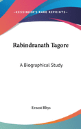 Rabindranath Tagore: A Biographical Study