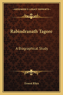 Rabindranath Tagore: A Biographical Study