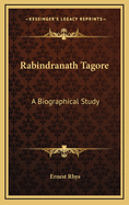 Rabindranath Tagore: A Biographical Study