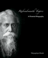 Rabindranath Tagore : A Pictorial Biography