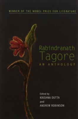 Rabindranath Tagore: An Anthology - Tagore, Rabindranath