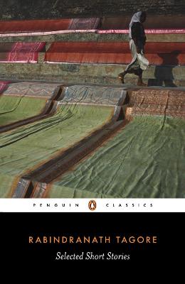 Rabindranath Tagore Selected Short Stories - Tagore, Rabindranath, Sir, and Radice, William, PhD (Translated by), and Radice, William (Introduction by)