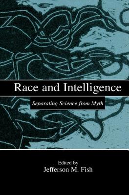 Race and Intelligence: Separating Science From Myth - Fish, Jefferson M. (Editor)