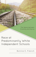 Race at Predominantly White Independent Schools: The Space between Diversity and Equity