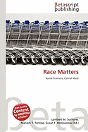 Race Matters - Surhone, Lambert M., and Timpledon, Miriam T., and Marseken, Susan F.