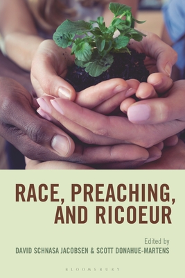 Race, Preaching, and Ricoeur - Jacobsen, David Schnasa (Editor), and Donahue-Martens, Scott (Editor), and Baugh, Tony (Contributions by)