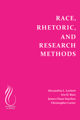 Race, Rhetoric, and Research Methods - Lockett, Alexandria
