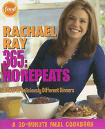 Rachael Ray 365: No Repeats: A Year of Deliciously Different Dinners