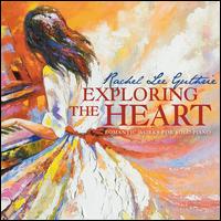 Rachel Lee Guthrie: Exploring the Heart - Dmitry Tavanets (piano); Karolina Rojahn (piano); Robert Ian Winstin (piano)