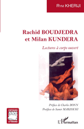 Rachid BOUDJEDRA et Milan KUNDERA: Lectures ? corps ouvert