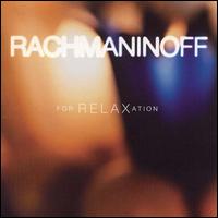 Rachmaninoff for Relaxation - Alexis Weissenberg (piano); Anna Moffo (soprano); Barry Douglas (piano); Byron Janis (piano); Dmitri Alexeev (piano);...